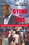 Pierre-Claver Ncacyayisenga, Pierre Claver Ndacyayisenga, Pierre-Claver Ndacyayisenga, Pierre-claver/ Roberts Ndacyayisenga, Pierre-Claver Ncacyayisenga, Casey Roberts... - Dying to Live