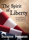 Suzanne Freeman - The Spirit of Liberty: The Founding Fathers' Message to America and Your Role in It