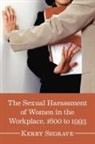 Kerry Segrave - The Sexual Harassment of Women in the Workplace, 1600 to 1993