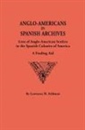 Lawrence H. Feldman - Anglo-Americans in Spanish Archives. Lists of Anglo-American Settlers in the Spanish Colonies of America