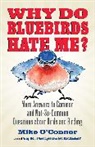 Mike Connor, O&amp;apos, Mike Oconnor, Mike O'Connor - Why Do Bluebirds Hate Me?