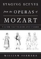 William Ferrara, Ferrara William, Martha Ferrara, Ferrara Martha - Staging Scenes From the Operas of Mozart