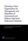 Lynn Davis, Lynn E. Davis, Abby Doll, Michael Greenberg, Michael D. Greenberg, Debra Knopman... - Choosing a New Organization for Management and Disposition of Commercial and Defense High-Level Radioactive Materials