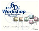 And Jefferson, Andy Jefferson, Roy V H Pollock, Roy V. H. Pollock, Calhoun W. Wick - The 6ds Workshop Online Workshop Participant Workbook