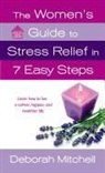 Deborah Mitchell - The Women's Guide to Stress Relief in 7 Easy Steps