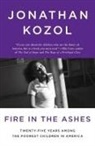 Jonathan Kozol - Fire in the Ashes