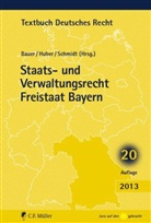 Baue, Hartmut Bauer, Hube, Peter-Michael Huber, Schmidt, Reiner Schmidt - Staats- und Verwaltungsrecht Freistaat Bayern