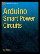 Don Wilcher - Arduino Smart Power Circuits