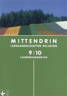 Judith Bassler-Schipperges, Ann-Kathrin Buchmüller, Esther Hardebusch, Iris Bosold, Wolfgang Michalke-Leicht, Clauß P. Sajak - MITTENDRIN-Lernlandschaften Religion: 9./10. Schuljahr, Lehrerkommentar