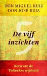 Don Miguel Ruiz, Miguel Ruiz - De vijf inzichten