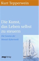 Kurt Tepperwein - Die Kunst, das Leben selbst zu steuern