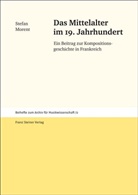 Stefan Morent, Stefan J. Morent - Das Mittelalter im 19. Jahrhundert
