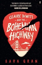 Sara Gran - Claire Dewitt And the Bohemian Highway