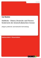 Carl Boehm - Einblicke - Dänen, Deutsche und Friesen beiderseits der deutsch-dänischen Grenze