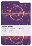 Wolfgang Schlageter - Die Grundlagen der Physik