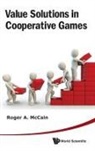 Roger A Mccain, Roger A. McCain, Roger A Mccain - Value Solutions in Cooperative Games