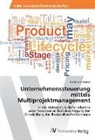Nicola Eric Welker - Unternehmenssteuerung mittels Multiprojektmanagement