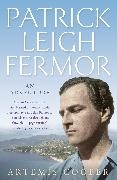 Antony Beevor, Artemis Cooper - Patrick Leigh Fermor: An Adventure
