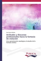 Ana García Mañas - Actitudes y discursos profesionales hacia la fantasía de violación