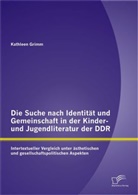 Kathleen Grimm - Die Suche nach Identität und Gemeinschaft in der Kinder- und Jugendliteratur der DDR