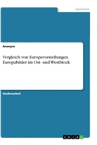 Anonym, Winifred Radke - Vergleich von Europavorstellungen. Europabilder im Ost- und Westblock