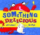 Lewis, Jill Lewis, Ali Pye, Ali Pye - Something Delicious