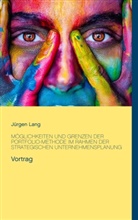 Jürgen Lang - Möglichkeiten und Grenzen der Portfolio-Methode im Rahmen der strategischen Unternehmensplanung