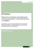 Dirk Feldmann - Warum ist ein Schatten manchmal groß und manchmal klein? (Unterrichtsentwurf, 2. Schuljahr)