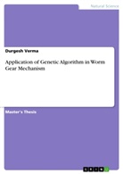 Durgesh Verma, Sanyogita Verma - Application of Genetic Algorithm in Worm Gear Mechanism
