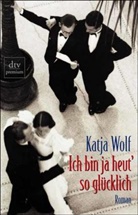 Katja Wolf - Ich bin ja heut' so glücklich