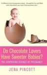 Jena Pincott - Do Chocolate Lovers Have Sweeter Babies?