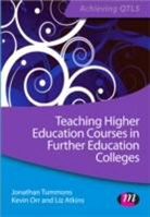 Liz Atkins, Kevin Orr, Jonathan Tummons, Jonathan Orr Tummons - Teaching Higher Education Courses in Further Education Colleges