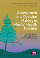 Diane Carpenter, Yvonne Middlewick, Sandra Walker, Sandra Carpenter Walker, Sandra Walker - Assessment and Decision Making in Mental Health Nursing