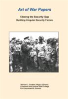Combat Studies Institute Press, Michael J. Gunther - Closing the Security Gap