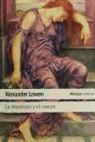 Alexander Lowen - La depresión y el cuerpo : la base biológica de la fe y la realidad
