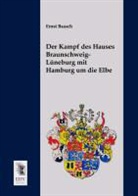 Ernst Baasch - Der Kampf des Hauses Braunschweig-Lüneburg mit Hamburg um die Elbe