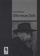 Kurt Eisner - Die neue Zeit