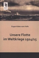 Eugen Kalau vom Hofe - Unsere Flotte im Weltkriege 1914 -15
