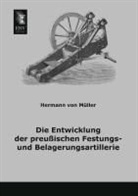 Hermann von Müller, Hermann von Müller - Die Entwicklung der preußischen Festungs- und Belagerungsartillerie