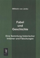 Wilhelm von Janko, Wilhelm von Janko - Fabel und Geschichte