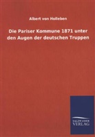 Albert Von Holleben - Die Pariser Kommune 1871 unter den Augen der deutschen Truppen
