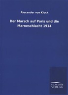 Alexander Von Kluck - Der Marsch auf Paris und die Marneschlacht 1914