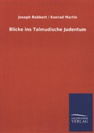 Konrad Martin, Josep Rebbert, Joseph Rebbert, Joseph; Martin Rebbert - Blicke ins Talmudische Judentum