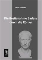 Ernst Fabricius - Die Besitznahme Badens durch die Römer