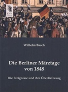 Wilhelm Busch - Die Berliner Märztage von 1848