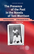 Stefanie Mueller - The Presence of the Past in the Novels of Toni Morrison