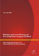 Tom J. Wolff, Tom John Wolff - Biodanza und seine Wirkung auf den alltäglichen Umgang mit Musik