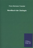 Franz H. Troschel, Franz Hermann Troschel - Handbuch der Zoologie