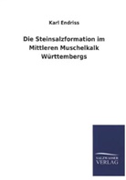 Karl Endriss - Die Steinsalzformation im Mittleren Muschelkalk Württembergs