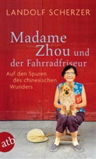 Landolf Scherzer - Madame Zhou und der Fahrradfriseur